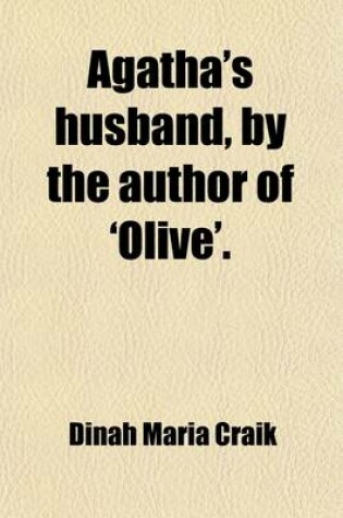 Cover of Agatha's Husband, by the Author of 'Olive'