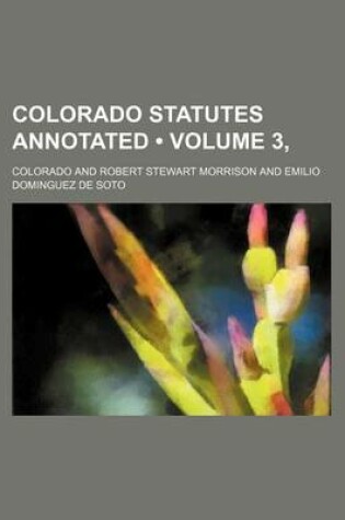 Cover of Colorado Statutes Annotated (Volume 3, )