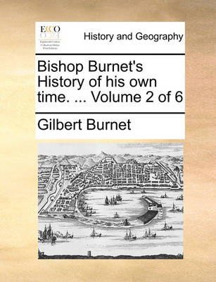 Book cover for Bishop Burnet's History of His Own Time. ... Volume 2 of 6