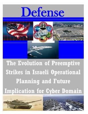 Book cover for The Evolution of Preemptive Strikes in Israeli Operational Planning and Future Implication for Cyber Domain