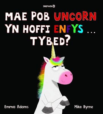 Book cover for Mae Pob Uncorn yn Hoffi Enfys … Tybed?