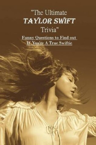 Cover of The Ultimate Taylor Swift Trivia