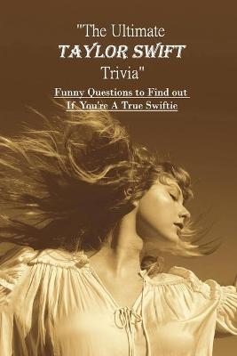 Book cover for The Ultimate Taylor Swift Trivia