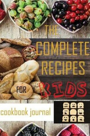 Cover of The Complete Recipes for Kids Cookbook Journal