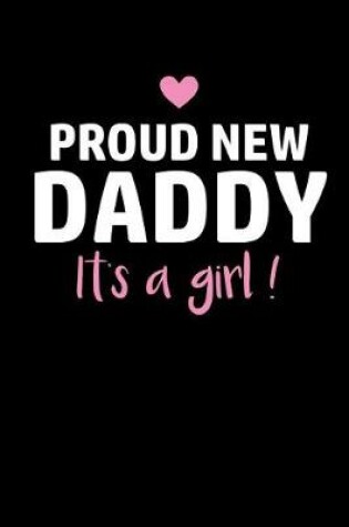 Cover of Proud New Daddy It's a Girl!