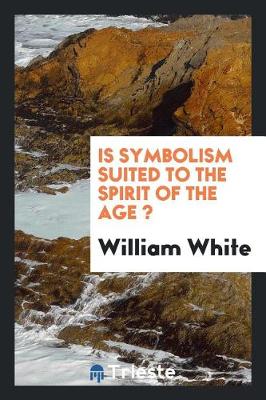 Book cover for Is Symbolism Suited to the Spirit of the Age ?