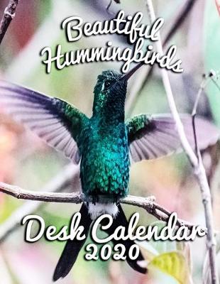 Book cover for Beautiful Hummingbirds Desk Calendar 2020