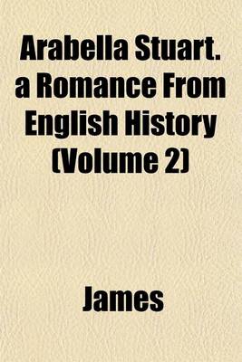 Book cover for Arabella Stuart. a Romance from English History (Volume 2)