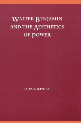 Cover of Walter Benjamin and the Aesthetics of Power