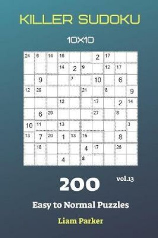 Cover of Killer Sudoku - 200 Easy to Normal Puzzles 10x10 vol.13