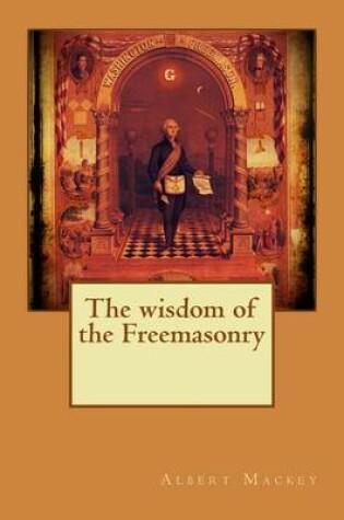 Cover of The wisdom of the Freemasonry