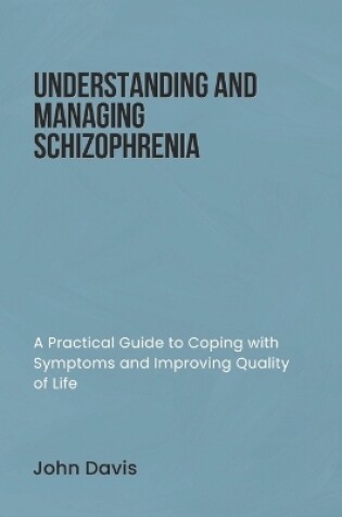 Cover of Understanding and Managing Schizophrenia