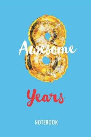 Cover of 8 Awesome Years - Notebook