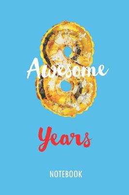 Book cover for 8 Awesome Years - Notebook