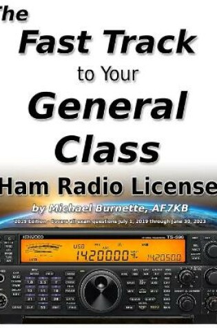 Cover of The Fast Track to Your General Class Ham Radio License