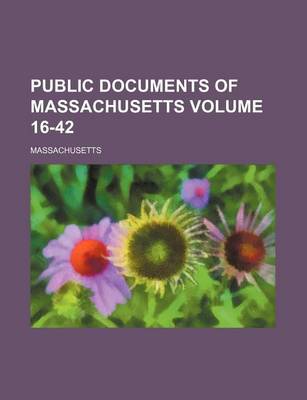 Book cover for Public Documents of Massachusetts Volume 16-42