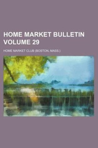 Cover of Home Market Bulletin Volume 29