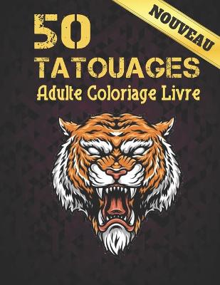 Book cover for Nouveau 50 Tatouages Adulte Coloriage Livre