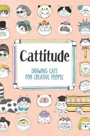 Cover of Cattitude Drawing Cats for Creative People