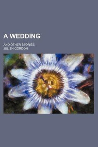 Cover of A Wedding; And Other Stories