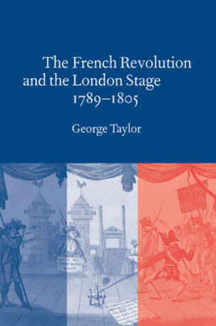 Cover of The French Revolution and the London Stage, 1789–1805