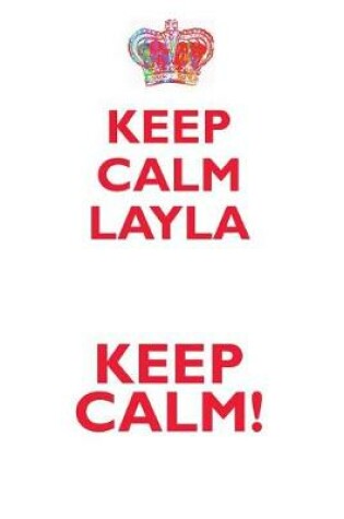 Cover of KEEP CALM LAYLA! AFFIRMATIONS WORKBOOK Positive Affirmations Workbook Includes