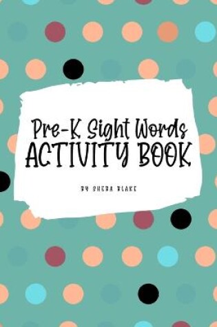 Cover of Pre-K Sight Words Tracing Activity Book for Children (6x9 Puzzle Book / Activity Book)