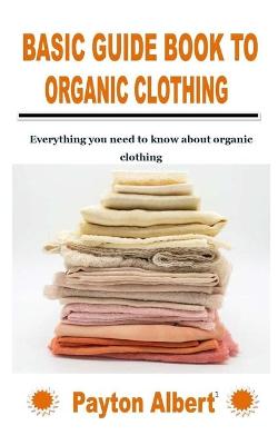 Book cover for Basic Guide Book to Organic Clothing