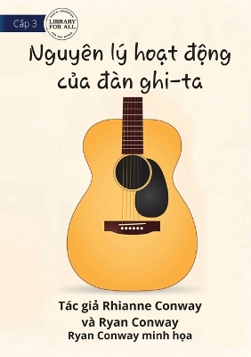 Cover of How A Guitar Works - Nguyên lý ho&#7841;t &#273;&#7897;ng c&#7911;a &#273;àn ghi-ta