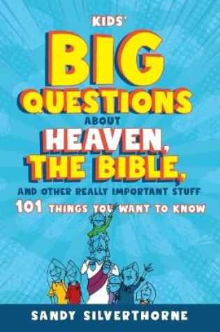 Cover of Kids' Big Questions about Heaven, the Bible, and Other Really Important Stuff