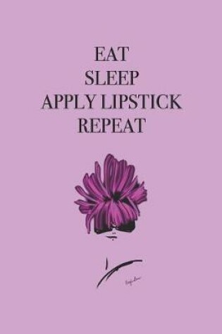 Cover of Eat Sleep Apply Lipstick Repeat