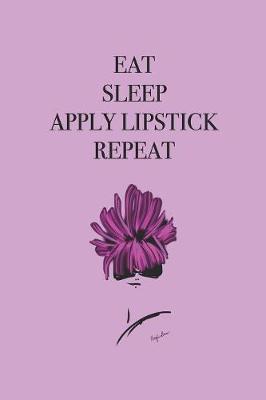 Book cover for Eat Sleep Apply Lipstick Repeat