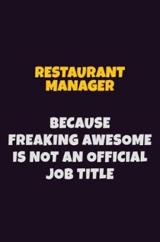 Cover of Restaurant Manager, Because Freaking Awesome Is Not An Official Job Title