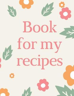 Book cover for Book For My Recipes