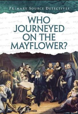 Book cover for Who Journeyed on the Mayflower? (Primary Source Detectives)
