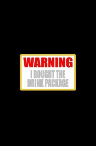 Cover of Warning I Bought The Drink Package