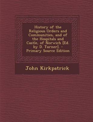 Book cover for History of the Religious Orders and Communities, and of the Hospitals and Castle, of Norwich [Ed. by D. Turner].