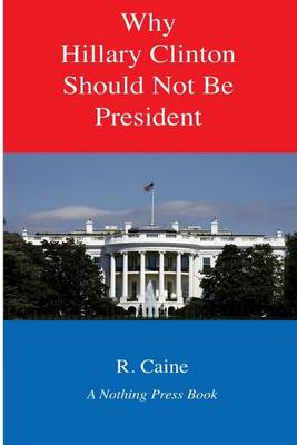 Book cover for Why Hillary Clinton Should Not Be President