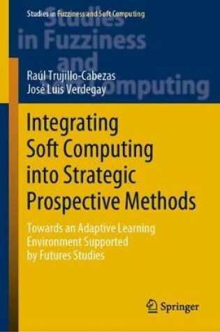 Cover of Integrating Soft Computing into Strategic Prospective Methods