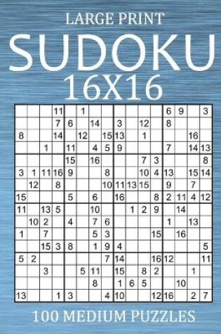 Cover of Large Print Sudoku 16x16 - 100 Medium Puzzles