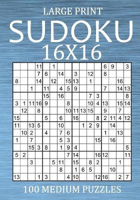 Book cover for Large Print Sudoku 16x16 - 100 Medium Puzzles