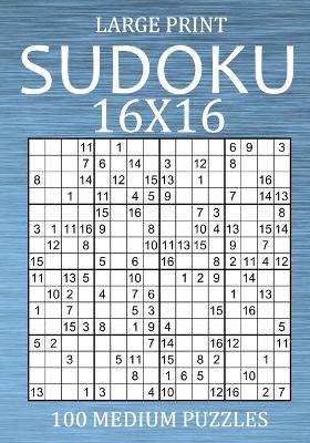 Cover of Large Print Sudoku 16x16 - 100 Medium Puzzles