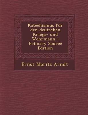 Book cover for Katechismus Fur Den Deutschen Kriegs- Und Wehrmann - Primary Source Edition