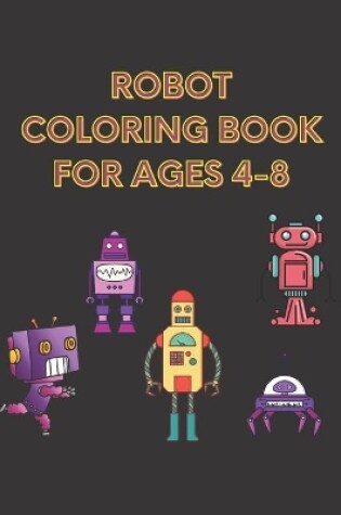 Cover of Robot Coloring Book For Ages 4-8