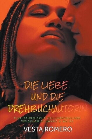 Cover of Die Liebe Und Die Drehbuchautorin Ebook