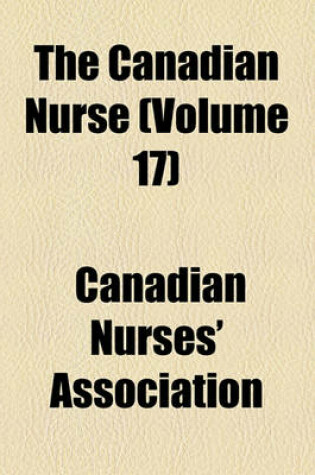 Cover of The Canadian Nurse (Volume 17)