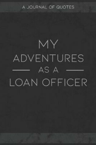 Cover of My Adventures As A Loan Officer