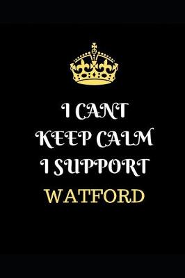 Book cover for I Cant Keep Calm I Support Watford