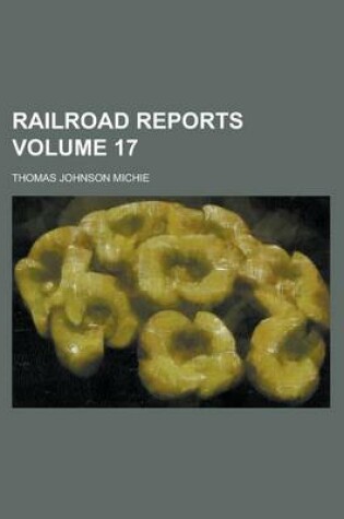 Cover of Railroad Reports Volume 17