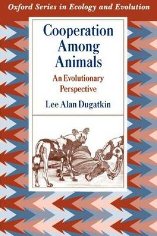 Cover of Cooperation Among Animals: An Evolutionary Perspective. Oxford Series in Ecology and Evolution